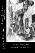 How The Other Half Lives: Studies among the tenements of New York