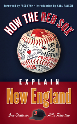 How the Red Sox Explain New England - Chattman, Jon, and Tarantino, Allie, and Lynn, Fred