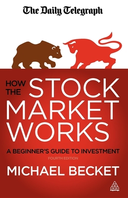 How the Stock Market Works: A Beginner's Guide to Investment - Becket, Michael