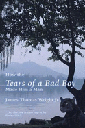 How the Tears of a Bad Boy Made Him a Man