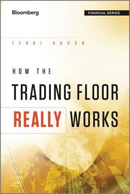 How the Trading Floor Really Works - Duhon, Terri