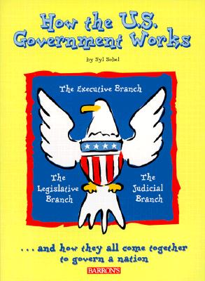 How the U.S. Government Works - Sobel, Syl