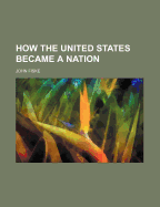 How the United States Became a Nation