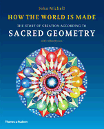 How the World Is Made: The Story of Creation According to Sacred Geometry