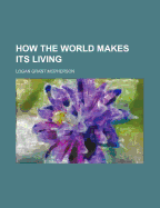 How the World Makes Its Living