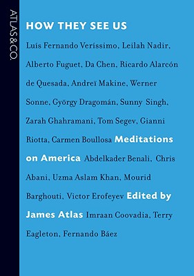 How They See Us: Meditations on America - Atlas, James (Editor)