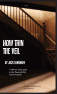 How Thin the Veil: A Memoir of 45 Days in the Traverse City State Hospital