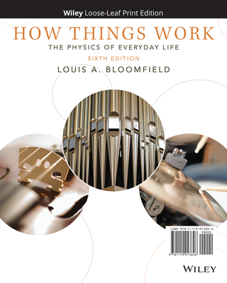 How Things Work: The Physics of Everyday Life - Bloomfield, Louis A