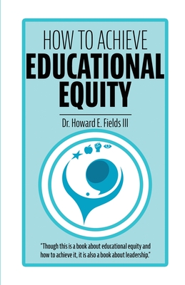 How to Achieve Educational Equity - Fields, Howard E