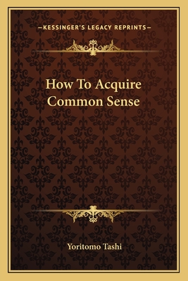 How To Acquire Common Sense - Tashi, Yoritomo