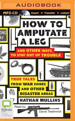 How to Amputate a Leg - Mullins, Nathan