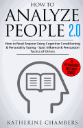 How to Analyze People: 2.0 How to Read Anyone Using Cognitive Conditioning & Personality Typing - Spot Influence & Persuasion Tactics of Others