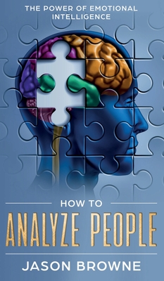 How to Analyze People: The Power of Emotional Intelligence - Browne, Jason