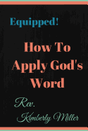 How to Apply God's Word: Equipped! A Handbook for the Doer of God's Word