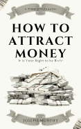 How to attract money (Illustrated): It is your right to be rich!