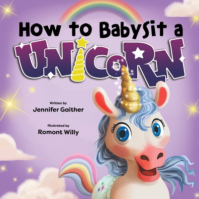 How to Babysit a Unicorn - Gaither, Jennifer