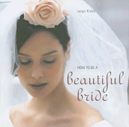 How to Be a Beautiful Bride - Ripley, Jacqui