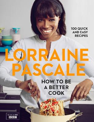 How to Be a Better Cook - Pascale, Lorraine