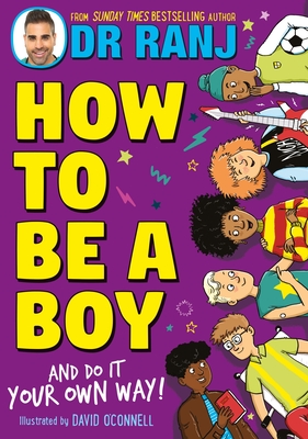 How to Be a Boy: and Do It Your Own Way - Singh, Ranj, Dr.