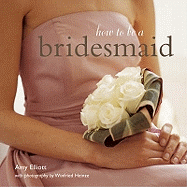How to Be a Bridesmaid