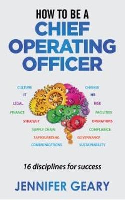 How to be a Chief Operating Officer: 16 Disciplines for Success - Geary, Jennifer