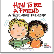 How to Be a Friend: A Book about Friendship - Wigand, Molly