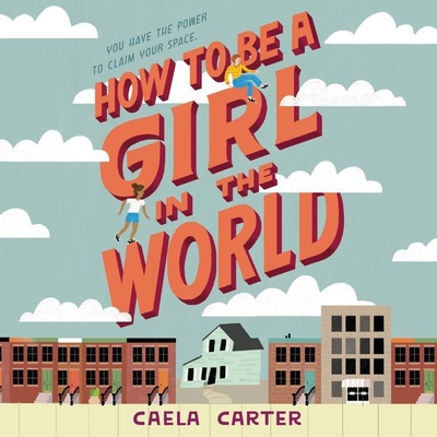 How to Be a Girl in the World Lib/E - Carter, Caela, and Vilinsky, Jesse (Read by)