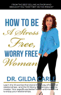 How to Be a Stress Free, Worry Free Woman