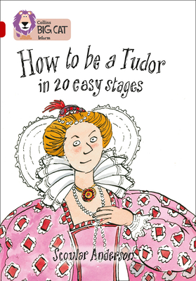 How to be a Tudor: Band 14/Ruby - Collins Big Cat (Prepared for publication by)