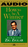 How to Be a Winner - Ziglar, Zig (Read by)