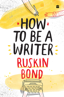 How to Be a Writer - Bond, Ruskin