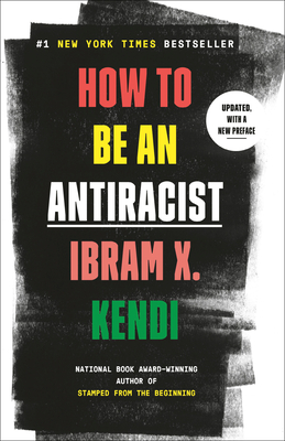 How to Be an Antiracist - Kendi, Ibram X