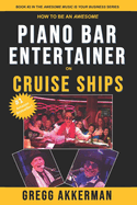 How to Be an Awesome Piano Bar Entertainer on Cruise Ships