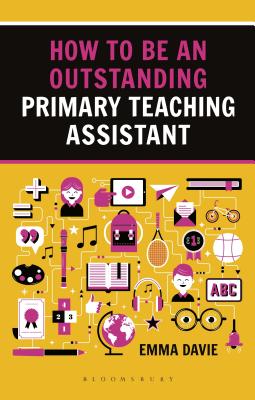How to be an Outstanding Primary Teaching Assistant - Davie, Emma