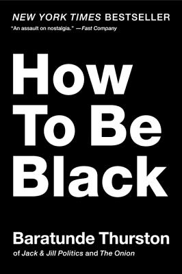 How to Be Black - Thurston, Baratunde