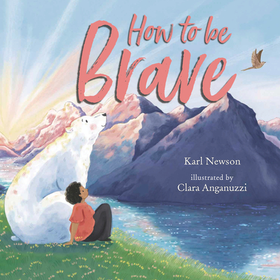 How to Be Brave - Newson, Karl