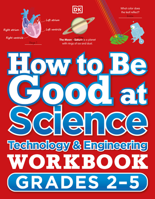 How to Be Good at Science, Technology and Engineering Workbook, Grades 2-5 - DK