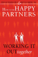 How to Be Happy Partners: : Working it out Together