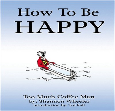 How to Be Happy - Rall, Ted (Introduction by)