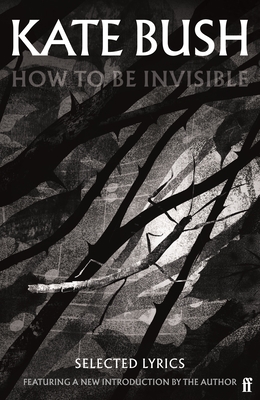How To Be Invisible: Featuring a new introduction by Kate Bush - Bush, Kate
