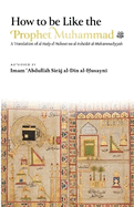 How to be Like the Prophet Muhammad   (al-Hady)