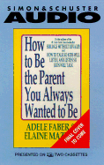 How to Be the Parent You Always Wanted to Be