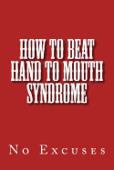 How to Beat Hand to Mouth Syndrome: No Excuses