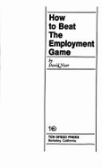 How to Beat the Employment Game - Noer, David