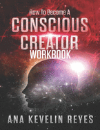 How To Become A Conscious Creator WorkBook