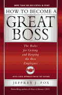 How to Become a Great Boss: The Rules for Getting and Keeping the Best Employees