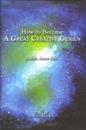 How to Become a Great Creative Genius - Still, Judith Anne