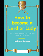 How to Become a Lord or Lady: The Secret Ways to Get a Noble Title in the 2020s