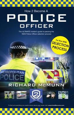 How to Become a Police Officer: The ULTIMATE insider's guide to passing the NEW Police Officer selection process - How2Become