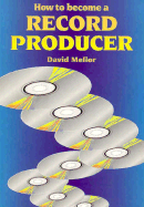 How to Become a Record Producer - Mellor, David